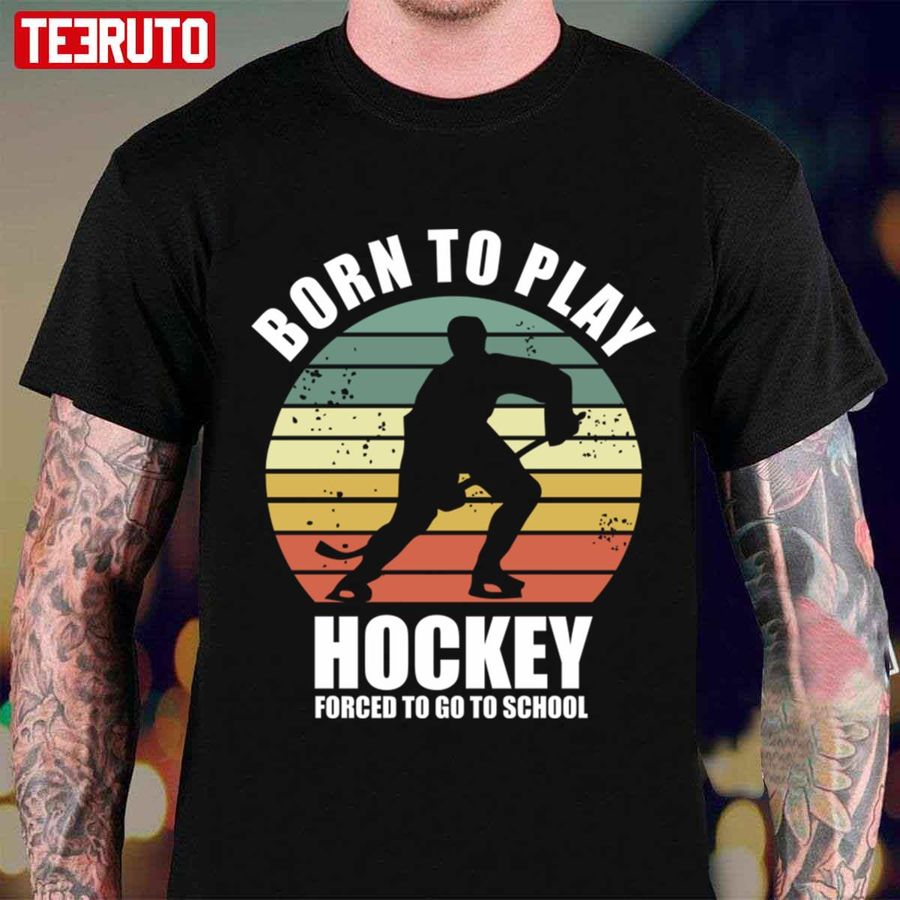 Born To Play Hockey Forced To Go To School Vintage Unisex T Shirt