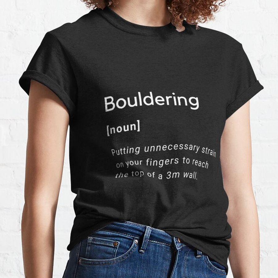 Bouldering funny caption Classic T-Shirt
