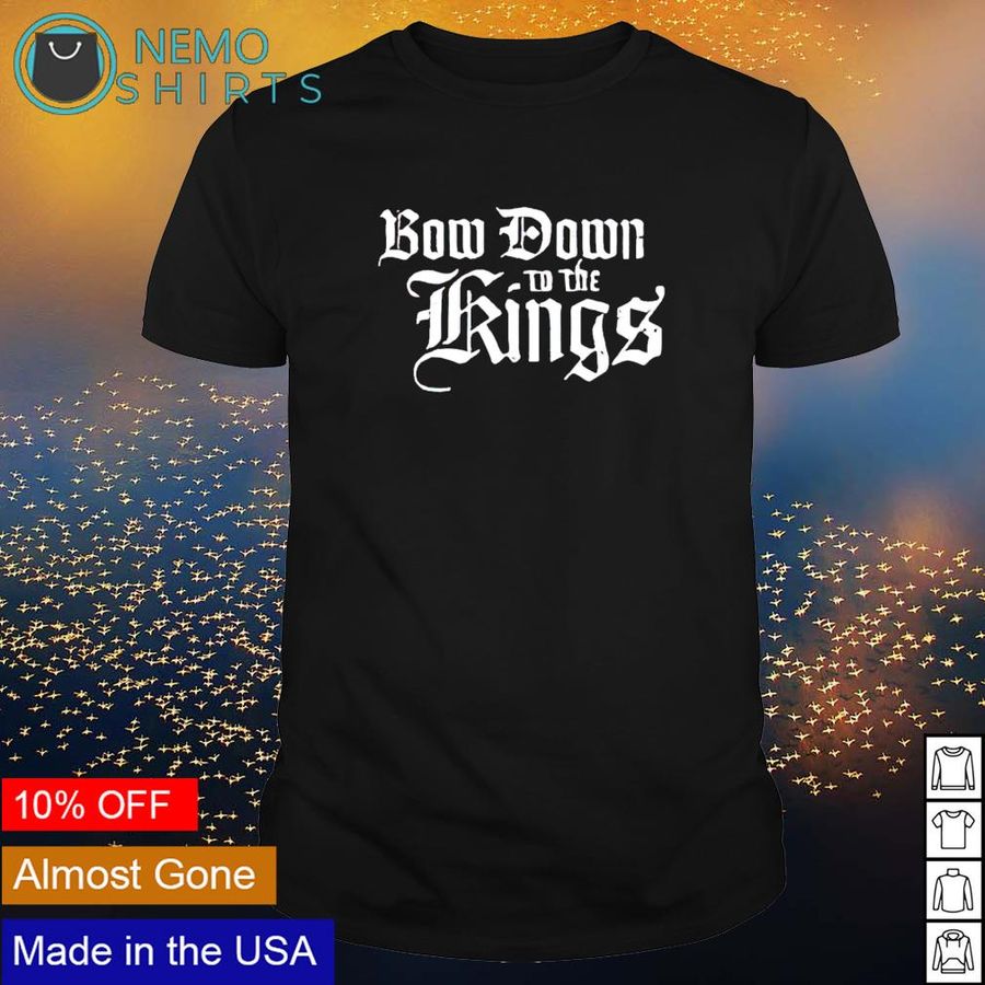 Bow down to the king shirt