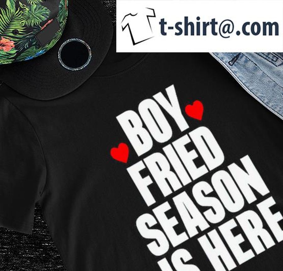 Boy Fried season is here heart shirt