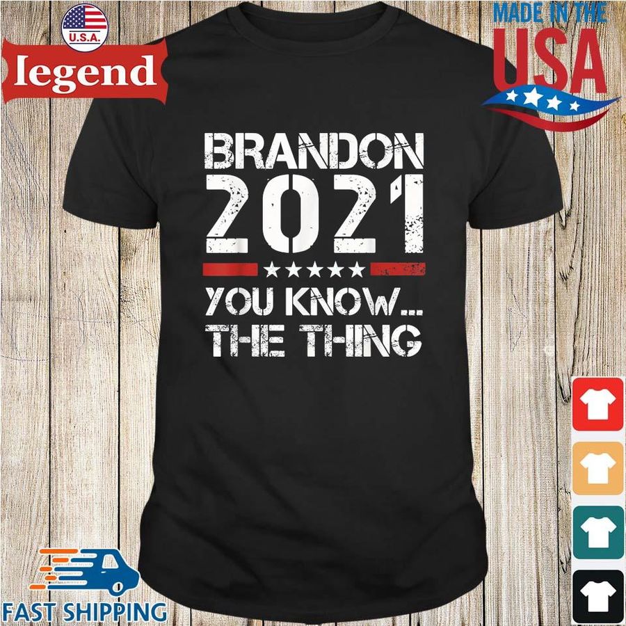 Brandon 2021 you know the thing shirt