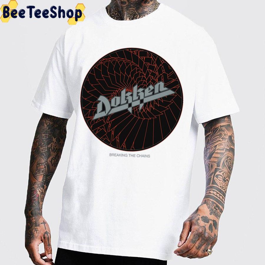 Breaking The Chains Dokken Band Trending Unisex T-Shirt