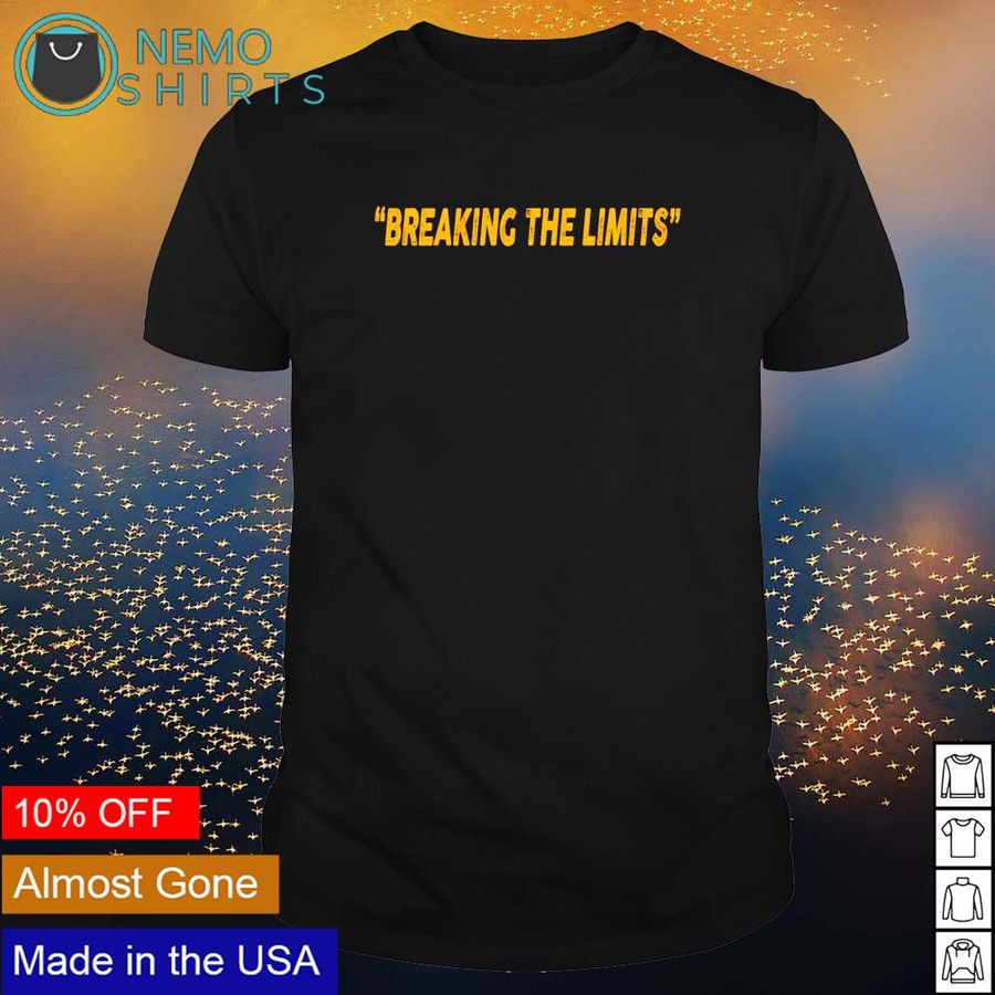 Breaking the limits shirt