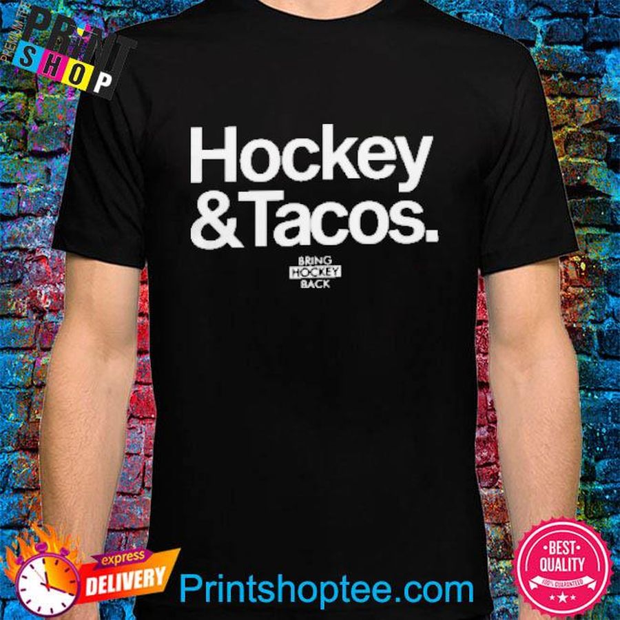 Bring Hockey Back Store Hockey And Tacos Shirt