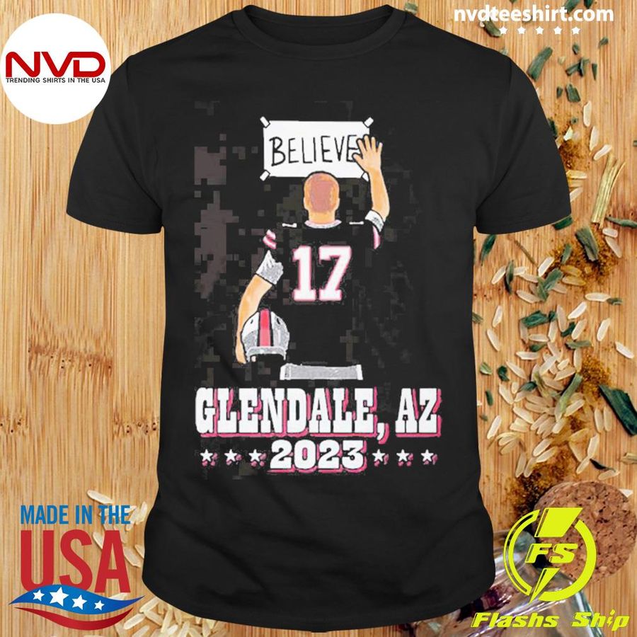 Buffalo Bills Josh Allen Believe Glendale Az 2023 Shirt