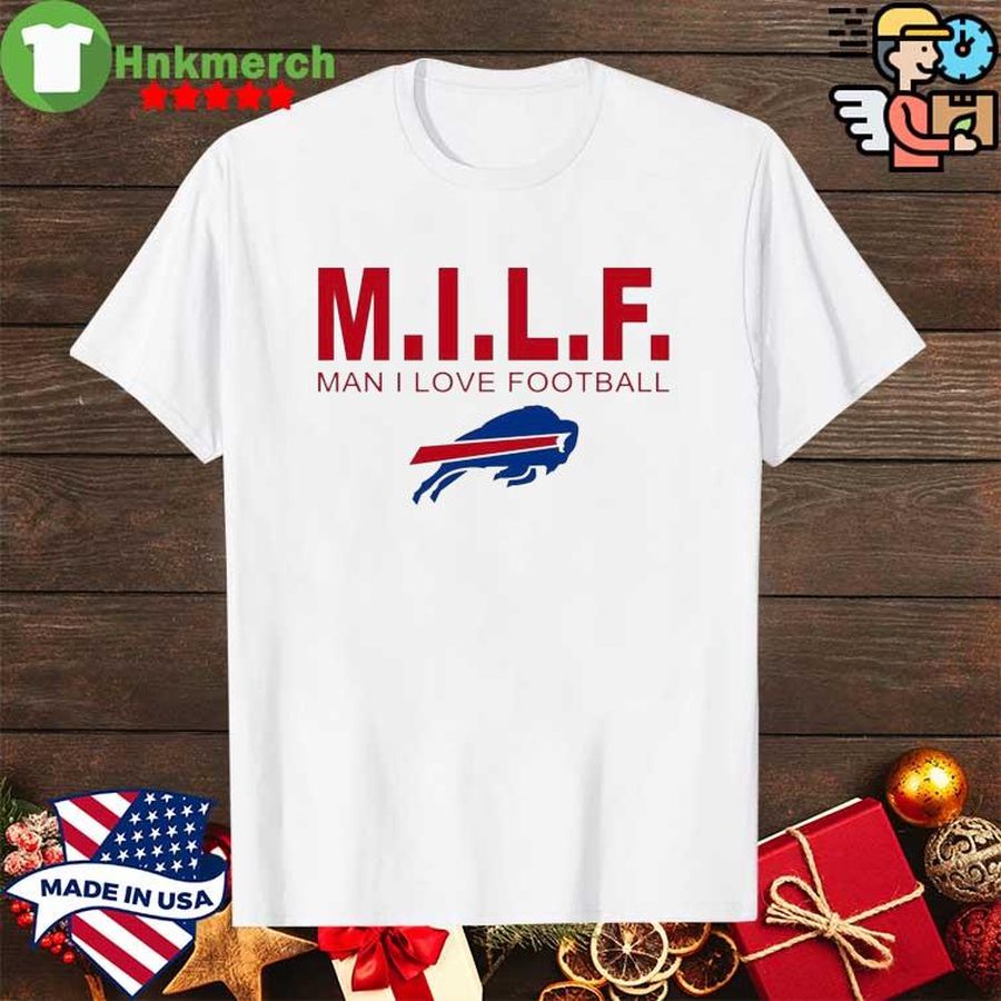 Buffalo Bills Milf Man I Love Football Shirt