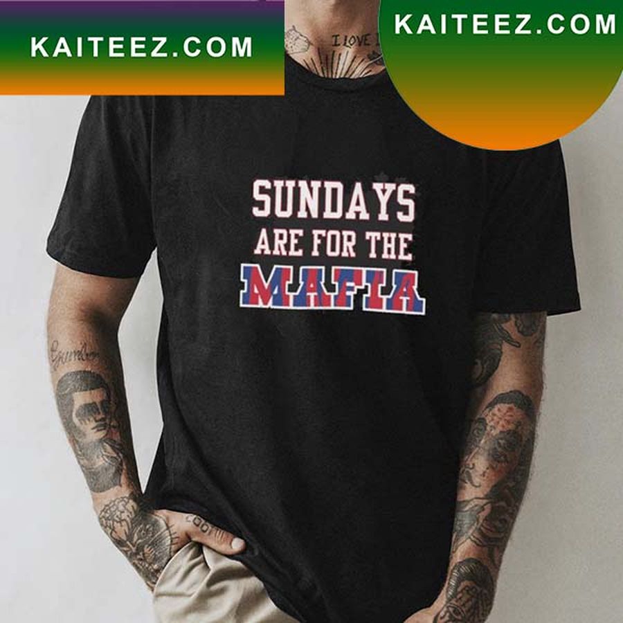 Buffalo Bills Sundays Are For The Mafia NFL 2022 Fan Gifts T Shirt