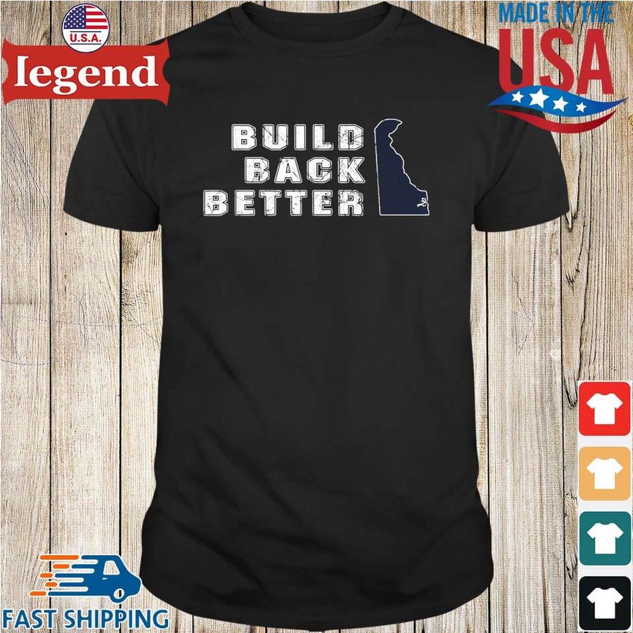 Build Back Better Delaware State Joe Biden Shirt