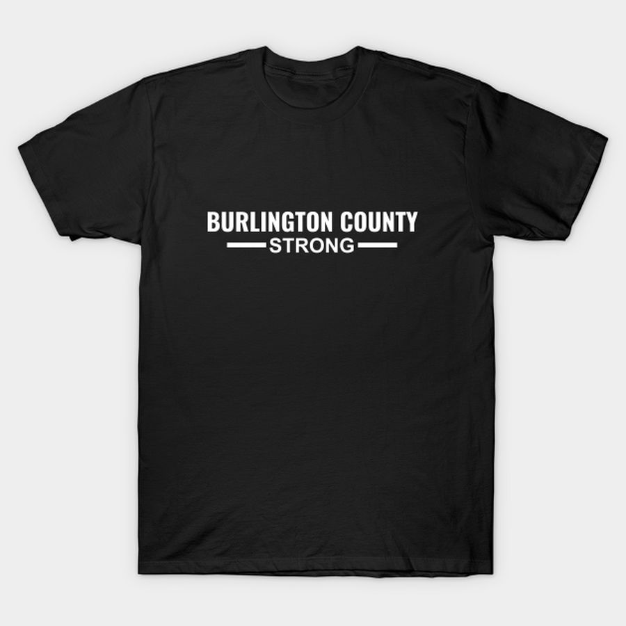 Burlington County Strong Community Strength and Support State Gift T-shirt, Hoodie, SweatShirt, Long Sleeve