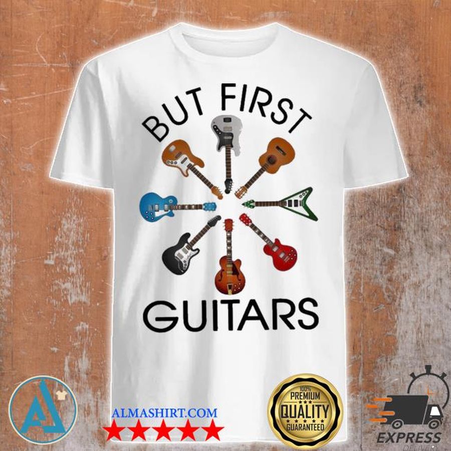 But first guitars shirt