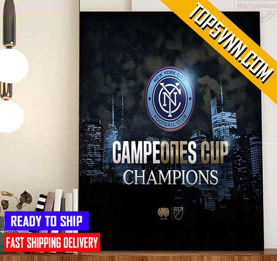 BUY New York City Football Club Are The 2022 Campeones Cup Champions Gifts Poster Canvas