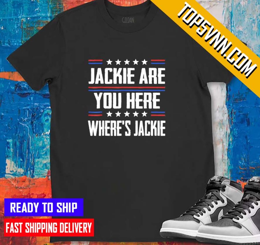 BUY NOW Jackie Are You Here Where’S Jackie Joe Biden President Anti Joe Biden Classic Shirt