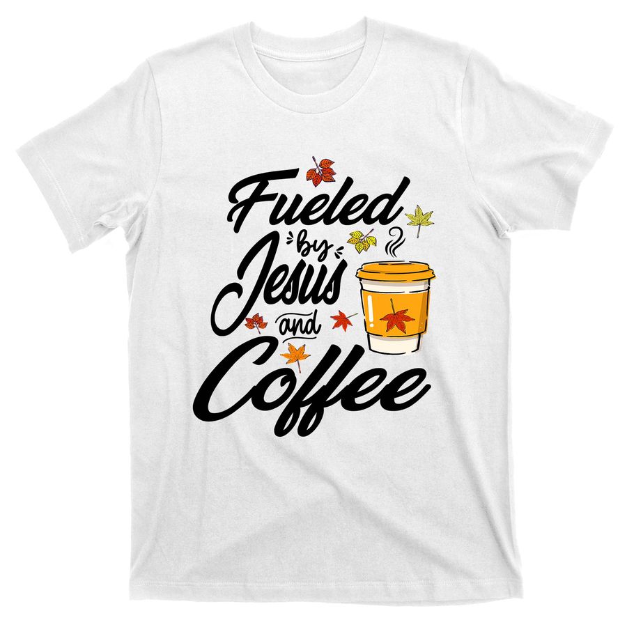 Caffeine Lover Funny Fueled By Coffee Jesus T-Shirts - 6427