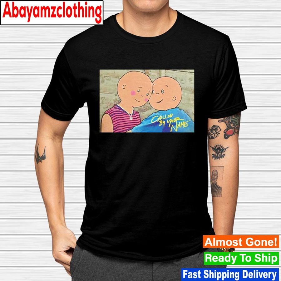 Caillou By Your Name shirt
