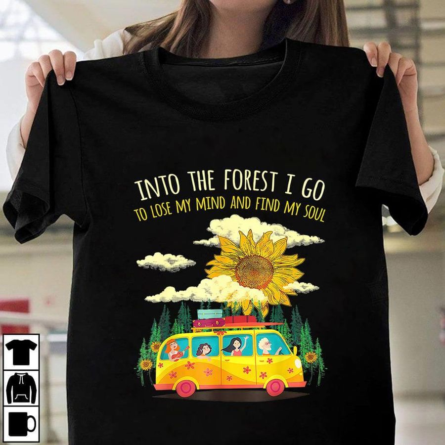 Camping Into The Forest I Go To Lose My Mind And Find My Soul Shirt