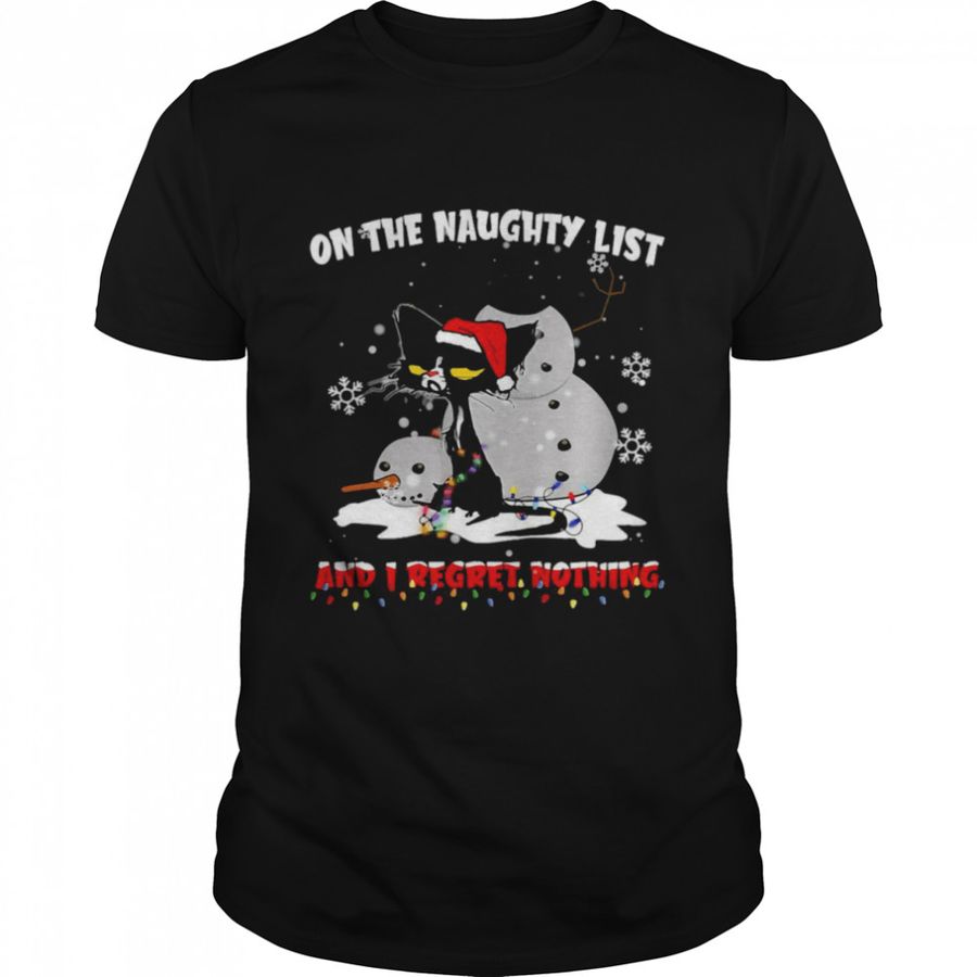 Cat And Snowman Santa On Naughty List And I Regret Nothing Christmas Sweater T Shirt