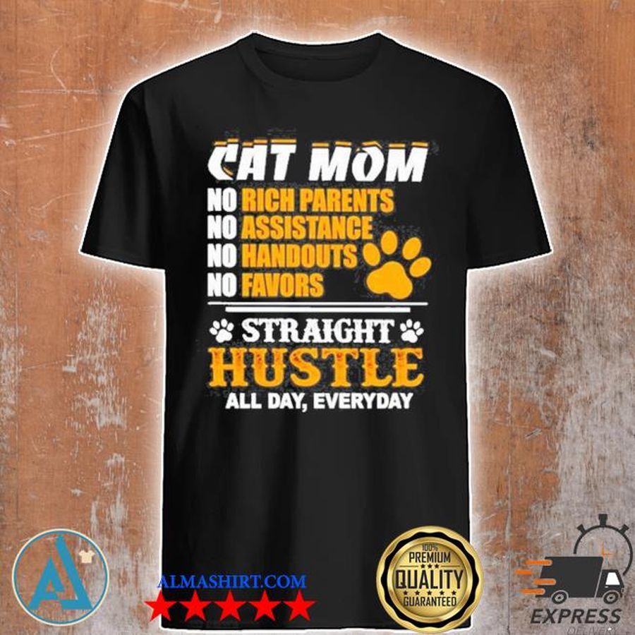Cat mom straight hustle all day everyday shirt