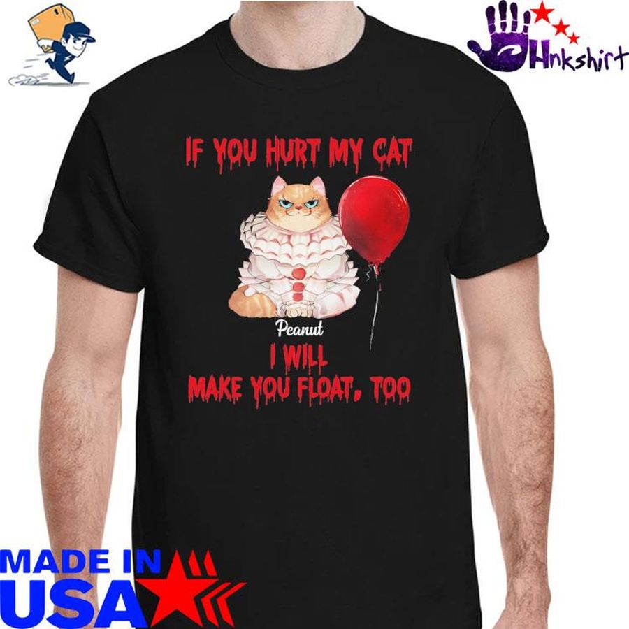 Cat pennywise if You hurt my cat I will make You float too halloween shirt