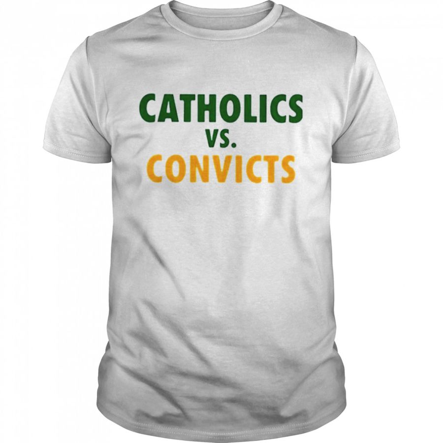 Catholics Vs Convicts T Shirt