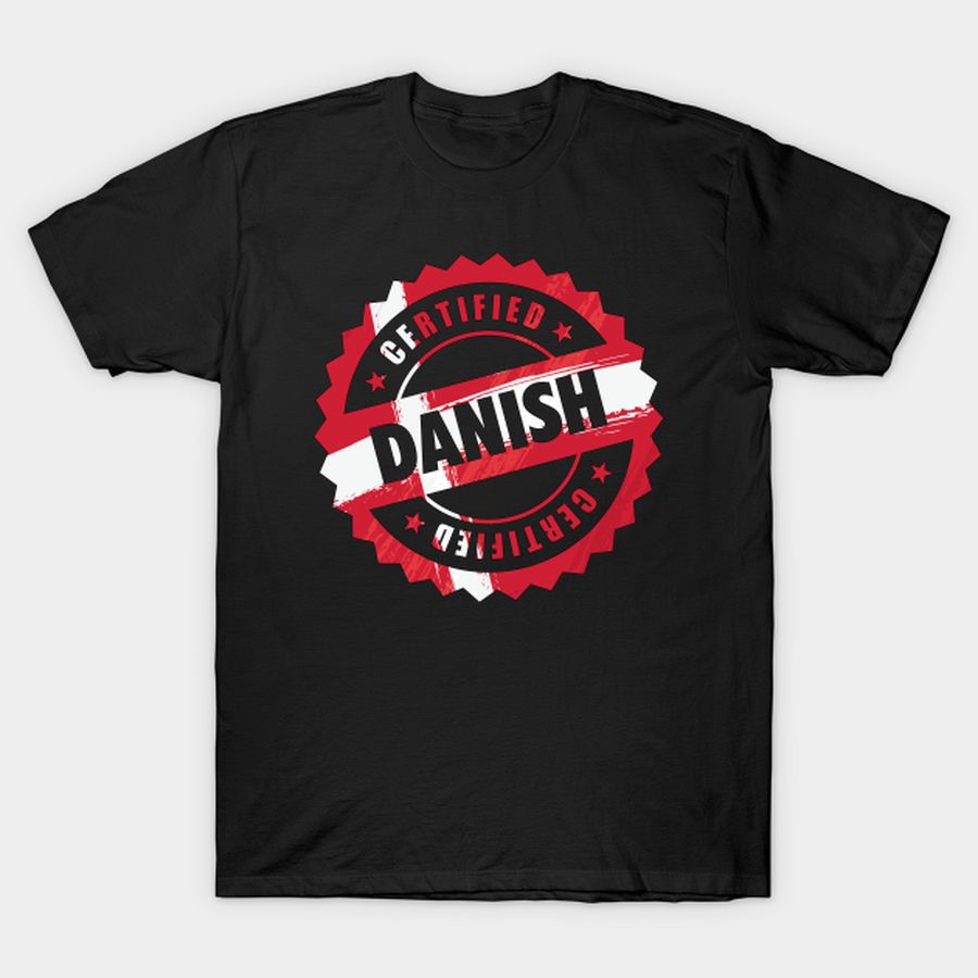 Certified Danish Funny T-shirt, Hoodie, SweatShirt, Long Sleeve
