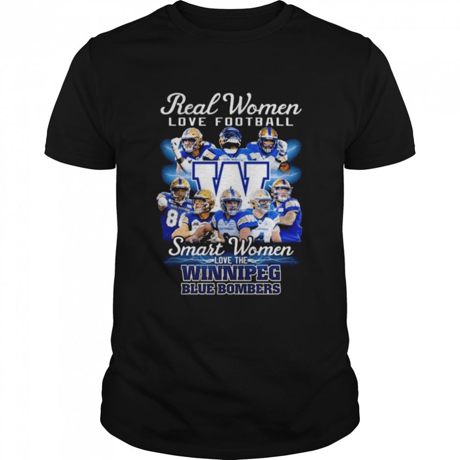 CFL Real Women Love Football Smart Women Love Winnipeg Blue Bombers Shirt