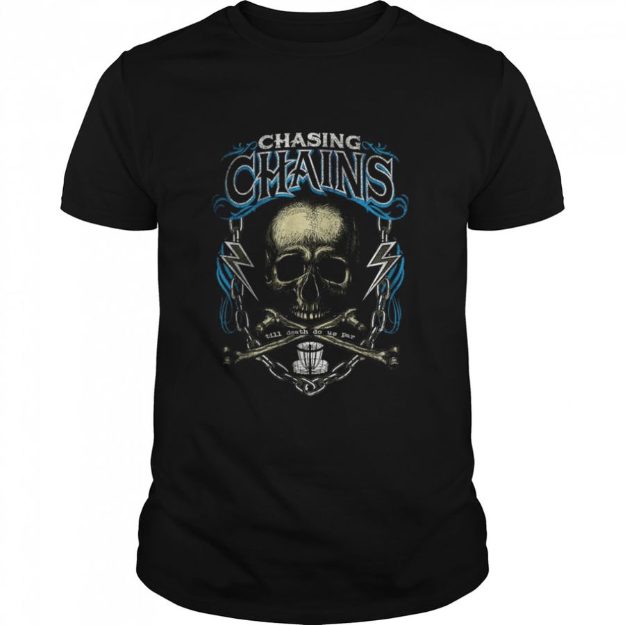 Chasing Chains Skull T-Shirt, Tshirt, Hoodie, Sweatshirt, Long Sleeve, Youth, Personalized shirt, funny shirts, gift shirts, Graphic Tee