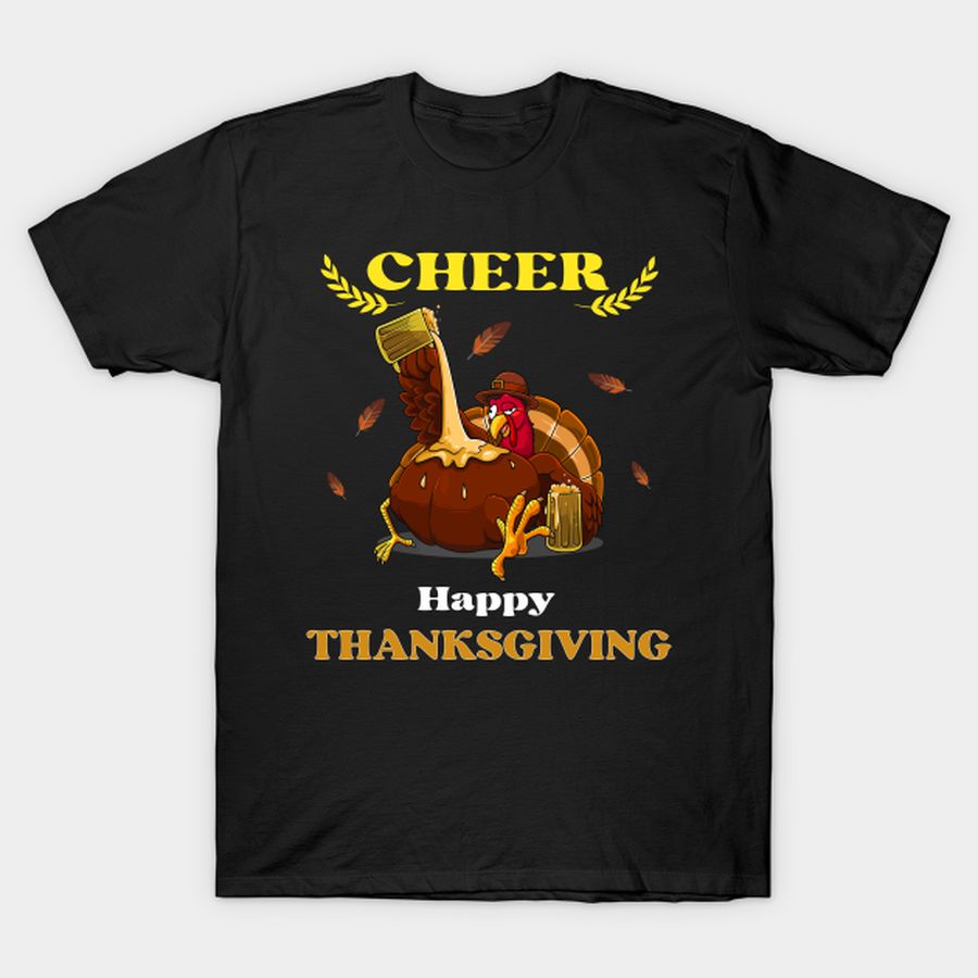 Cheer Beer Funny Turkey Happy Thanksgiving T Shirt, Hoodie, Sweatshirt, Long Sleeve