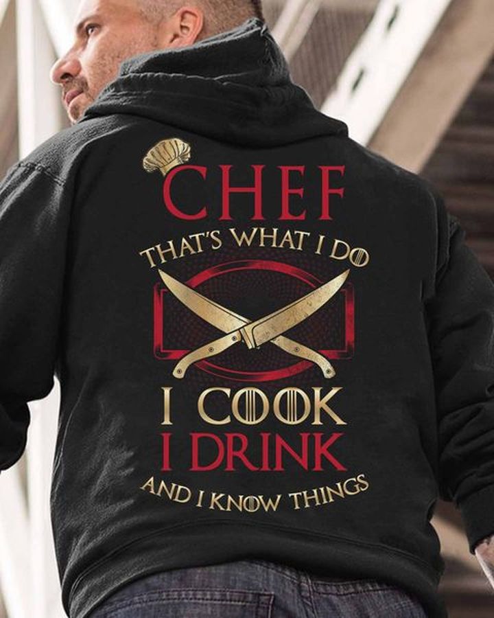 chef that's what I do I cook I drink and I know things