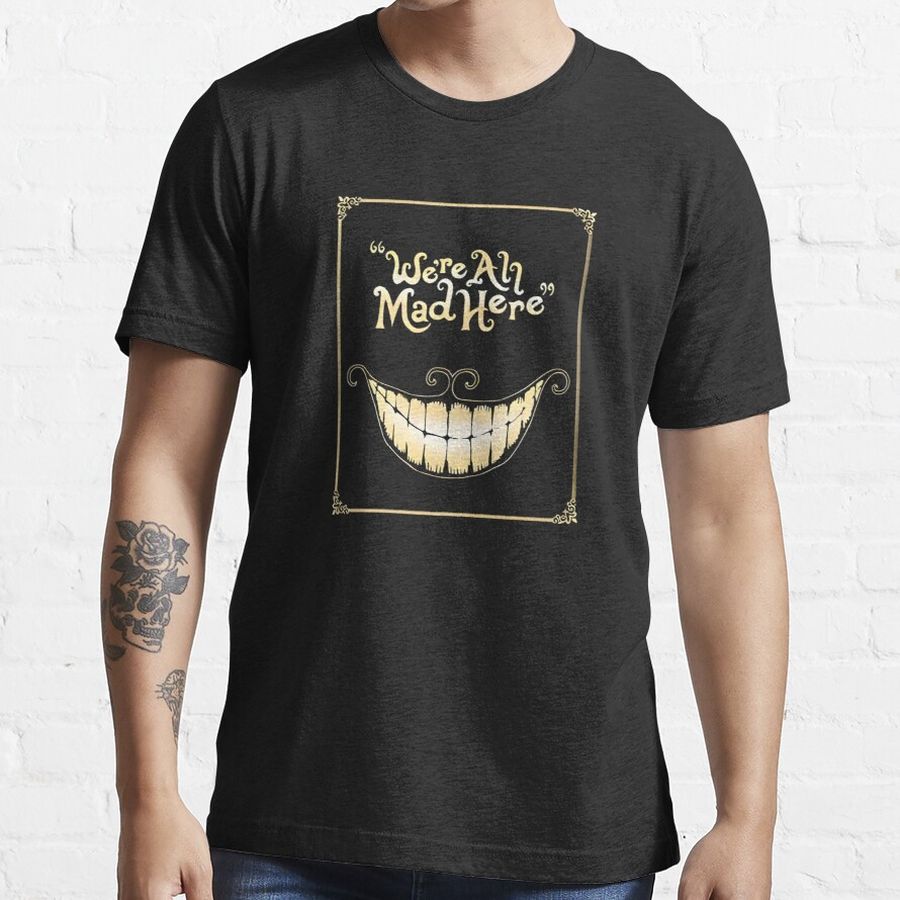 Cheshire Cat We re All Mad Here Shirt Halloween Essential T-Shirt