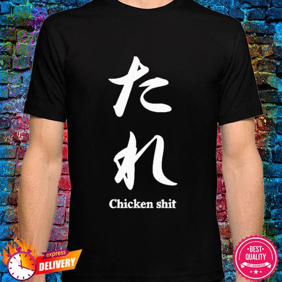 Chicken shit shirt