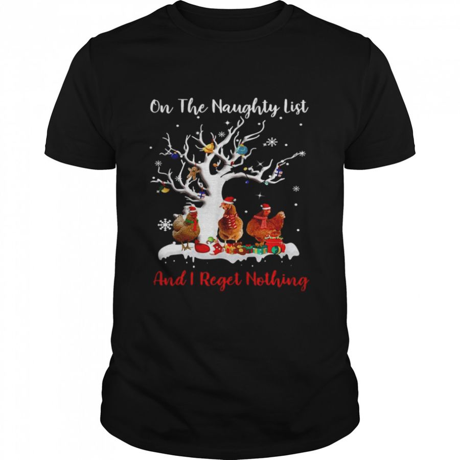 Chickens On The Naughty List And I Regret Nothing Christmas Sweater T Shirt