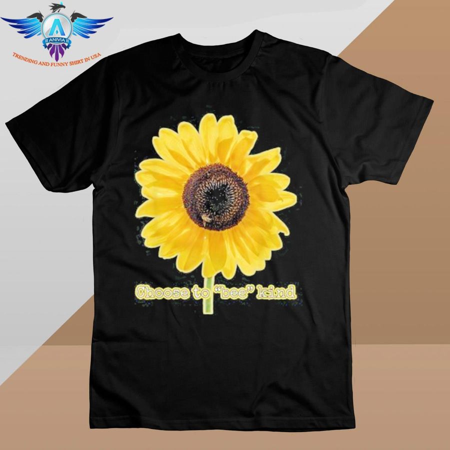 Choose to bee kind giant sunflower with honey bee shirt