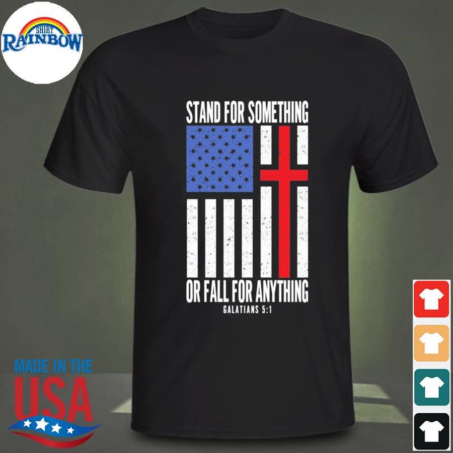 Chris danger stand for something or fall for anything galatians 5 1 shirt