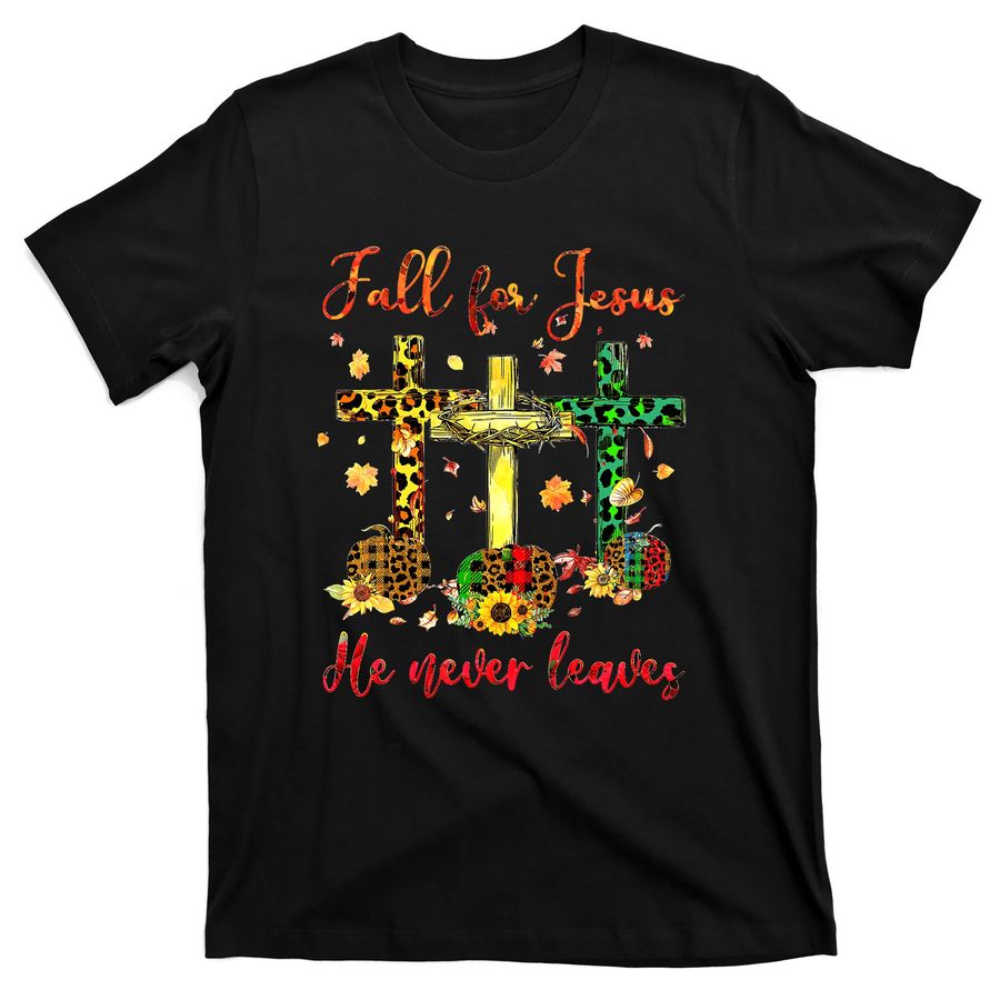 Christian Fall For Jesus He Never Leaves Autumn T-Shirts