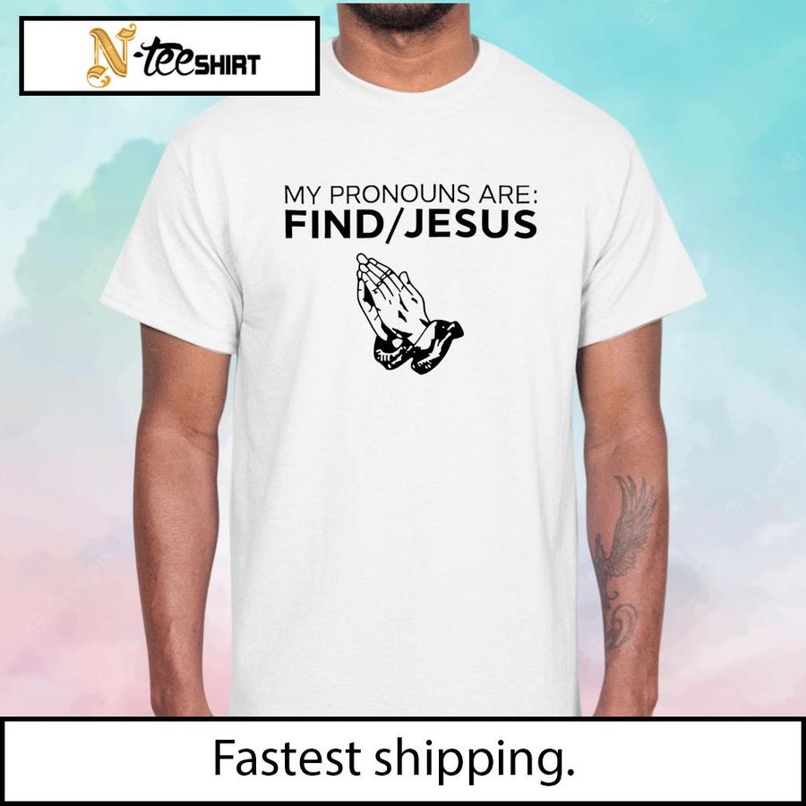 Christian Nightmares my pronouns are find Jesus shirt