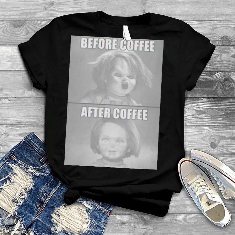 chucky before and after coffee shirt
