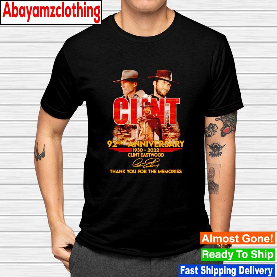 Clint 92nd anniversary 1930-2022 Clint Eastwood thank you for the memories signature shirt