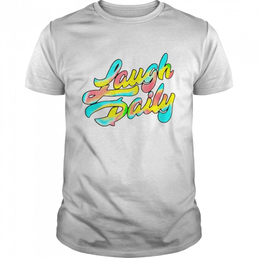Colorful Laugh Daily shirt