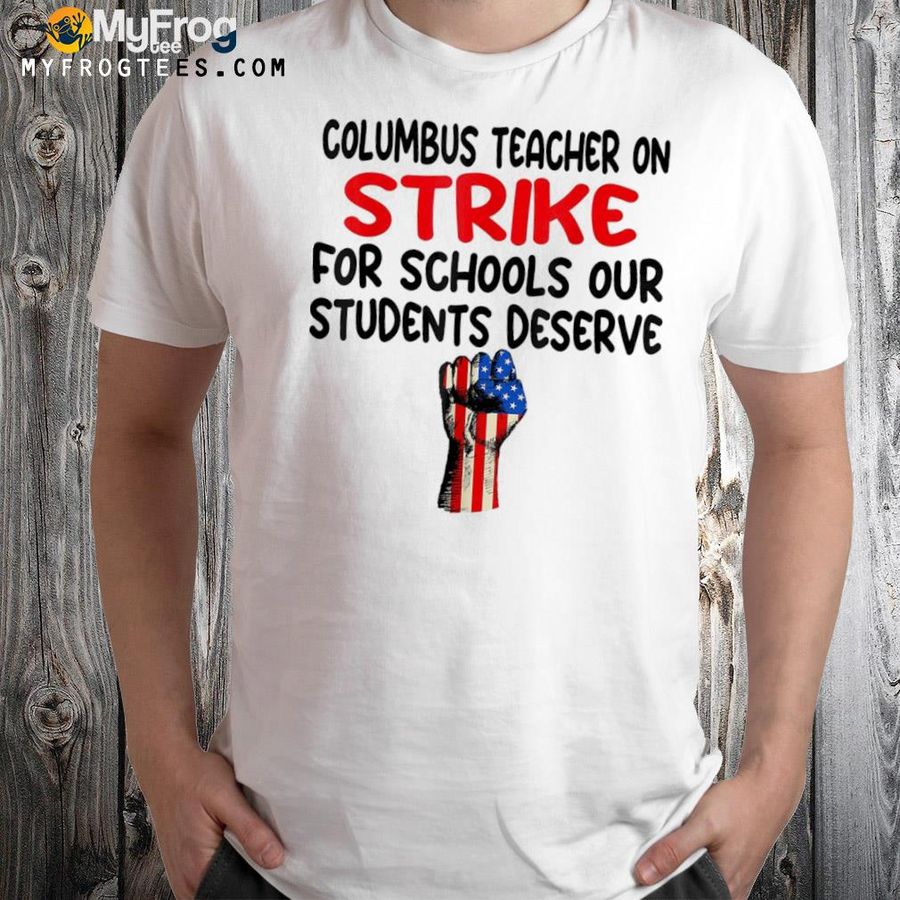 Columbus Ohio school teachers strike us flag shirt