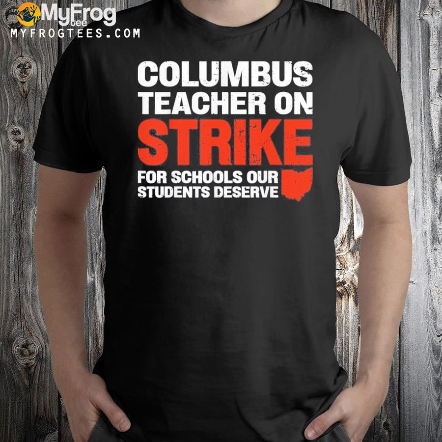Columbus Teachers Strike OH Teacher Shirt