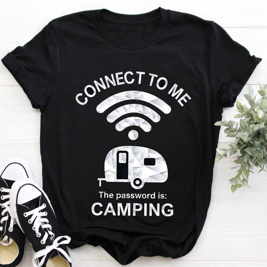 Connect To Me The Password Is Camping Shirt