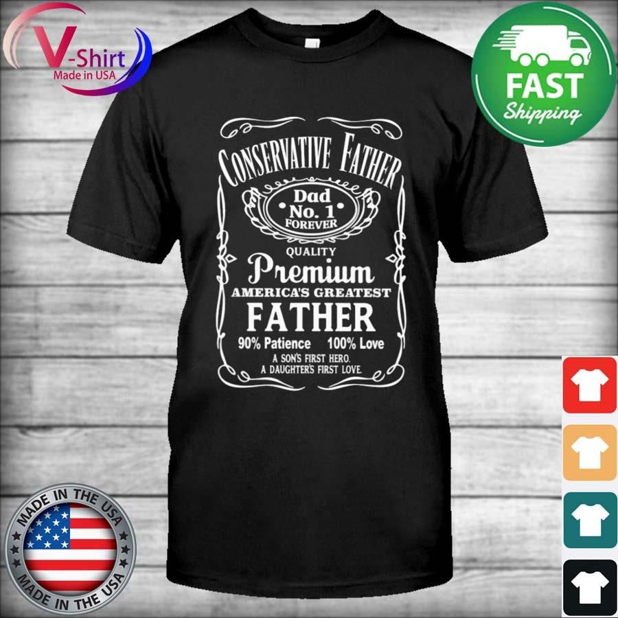 Conservative Father quality premium America's greatest Father shirt