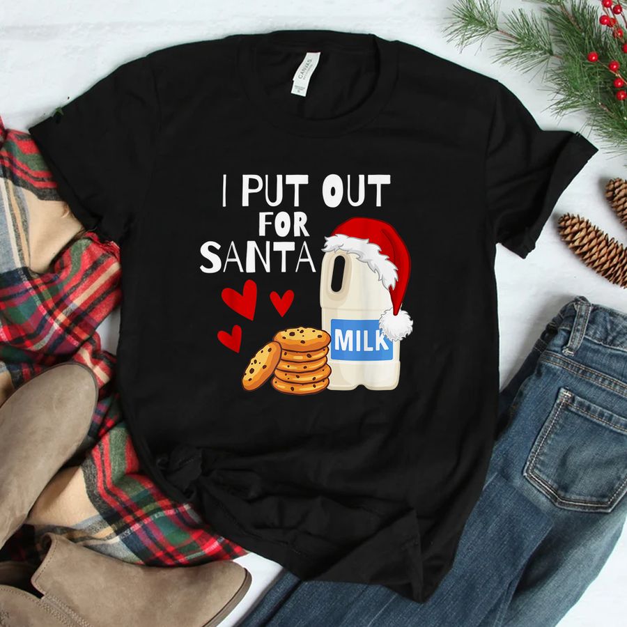 Cookies And Milk I Put Out For Santa Shirt