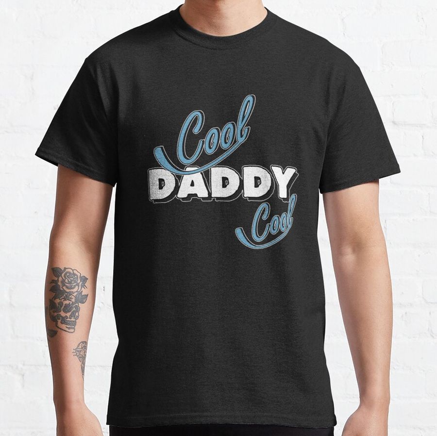 Cool Daddy Cool Classic T-Shirt