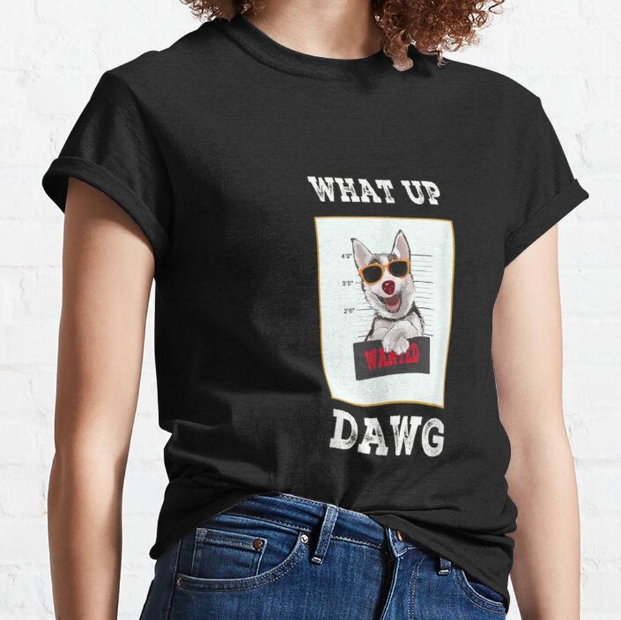 cool thug gangsta dog what up dawg husky dog gift Classic T-Shirt