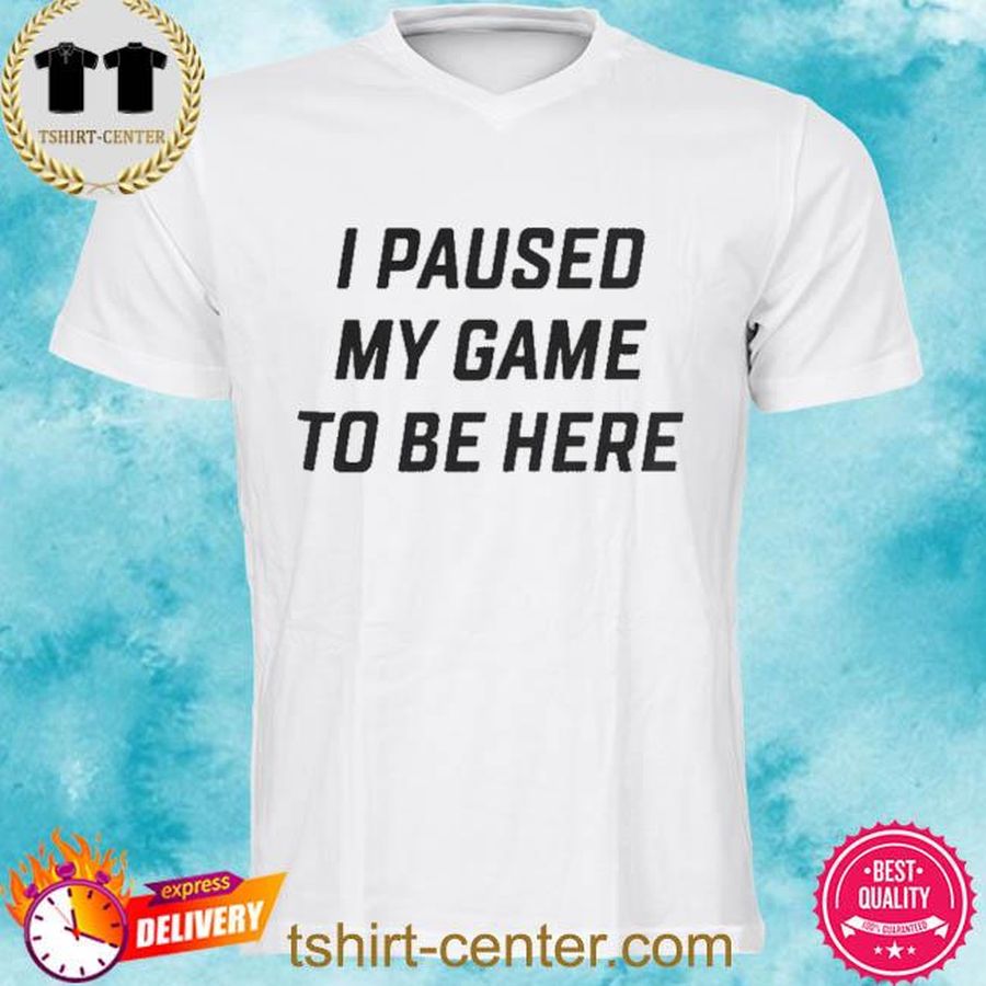 Corn Luhblix I Paused My Game To Be Here Shirt