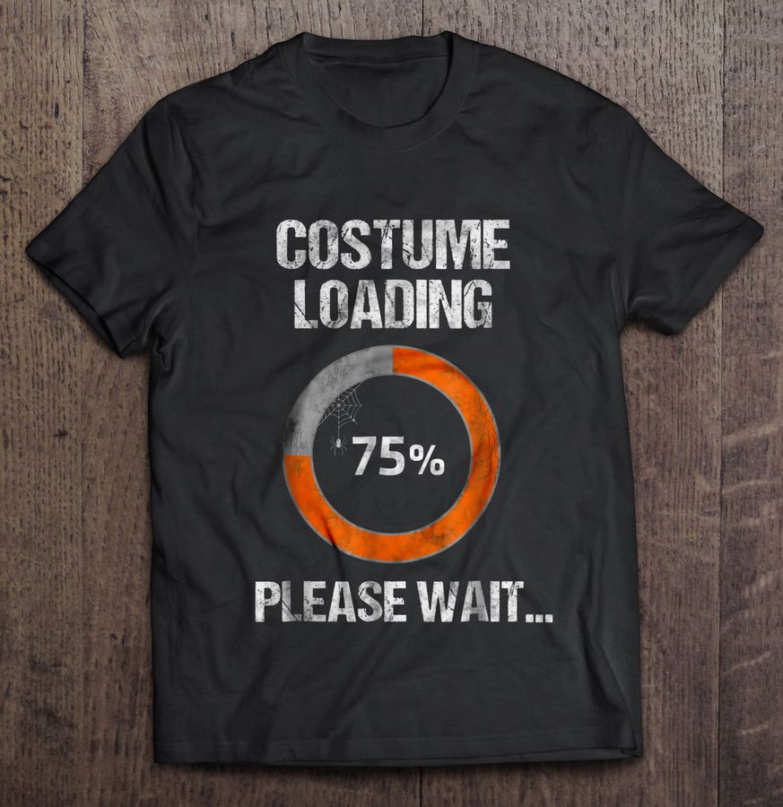 Costume Loading 75% Please Wait Halloween Shirt