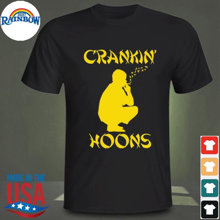 Crankin’ Hoons Shirt
