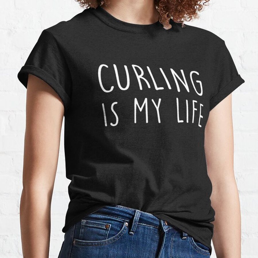 Curling Is My Life As A Gift For Girlfriend Or Boyfriend Classic T-Shirt