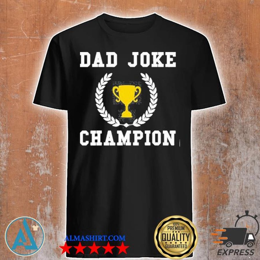 Dad joke champion shirt